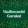 Madhuvanthi Gurukul